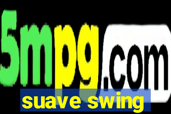 suave swing